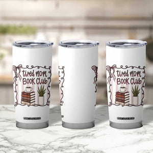 Tired Moms Book Club Tumbler Cup Funny Coffee And Books Mom Gift TS12 Print Your Wear