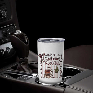 Tired Moms Book Club Tumbler Cup Funny Coffee And Books Mom Gift TS12 Print Your Wear