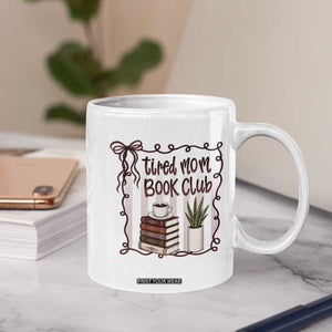 Tired Moms Book Club Coffee Mug Funny Coffee And Books Mom Gift TS12 Print Your Wear