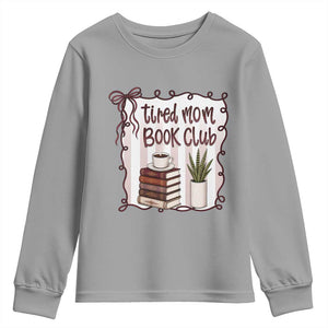 Tired Moms Book Club Youth Sweatshirt Funny Coffee And Books Mom Gift TS12 Sport Gray Print Your Wear