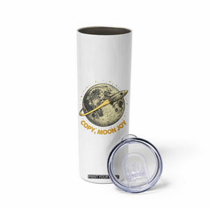 Copy Moon Joy Space Lover Lunar Mission Skinny Tumbler Astronaut Sci Fi Graphic TS12 Print Your Wear