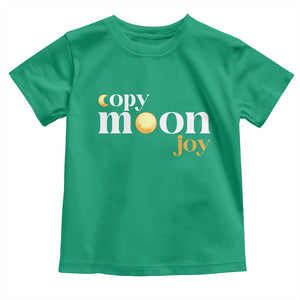 Copy Moon Joy Statement Full Moon Toddler T Shirt Space Exploration Lunar Journey 2026 TS12 Irish Green Print Your Wear
