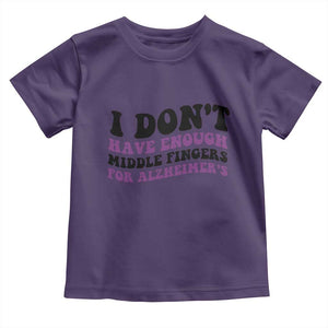 I Dont Have Enough Middle Fingers For Alzheimers Toddler T Shirt Groovy Purple Retro