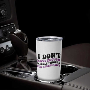 I Dont Have Enough Middle Fingers For Alzheimers Tumbler Cup Groovy Purple Retro