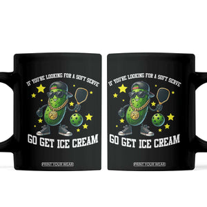 Funny Pickle Playing Pickleball Coffee Mug If You Want Soft Serve Eat Ice Cream TS12 Black Print Your Wear