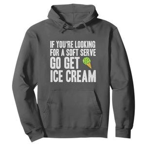 If You Are Looking For A Soft Serve Go Get Ice Cream Hoodie Funny Pickleball Lover TS12 Dark Heather Print Your Wear