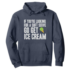 If You Are Looking For A Soft Serve Go Get Ice Cream Hoodie Funny Pickleball Lover TS12 Navy Print Your Wear