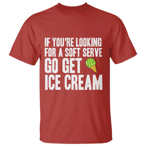 If You Are Looking For A Soft Serve Go Get Ice Cream T Shirt Funny Pickleball Lover TS12 Red Print Your Wear