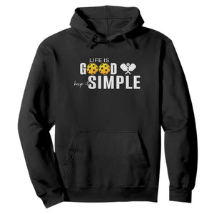 Life Is Good Keep It Simple Hoodie Pickleball Lover TS12 Black Print Your Wear