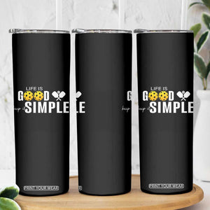 Life Is Good Keep It Simple Skinny Tumbler Pickleball Lover TS12 Print Your Wear