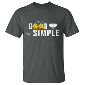 Life Is Good Keep It Simple T Shirt Pickleball Lover TS12 Dark Heather Print Your Wear