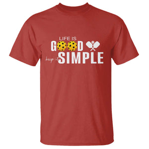 Life Is Good Keep It Simple T Shirt Pickleball Lover TS12 Red Print Your Wear
