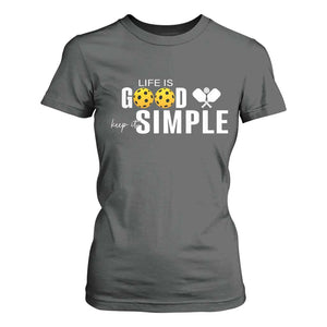 Life Is Good Keep It Simple T Shirt For Women Pickleball Lover TS12 Dark Heather Print Your Wear