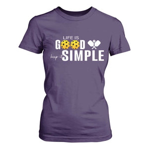 Life Is Good Keep It Simple T Shirt For Women Pickleball Lover TS12 Purple Print Your Wear