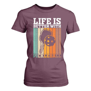 Life Is Better With Pickleball T Shirt For Women Funny Dink Saying TS12 Maroon Print Your Wear