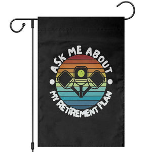 My Retirement Plan Garden Flag Funny Pickleball Gift TS12 Black Print Your Wear