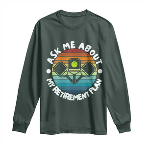 My Retirement Plan Long Sleeve Shirt Funny Pickleball Gift TS12 Dark Forest Green Print Your Wear