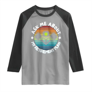 My Retirement Plan Raglan Shirt Funny Pickleball Gift TS12 Sport Gray Black Print Your Wear