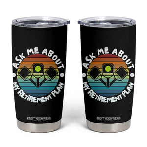 My Retirement Plan Tumbler Cup Funny Pickleball Gift TS12 Black Print Your Wear
