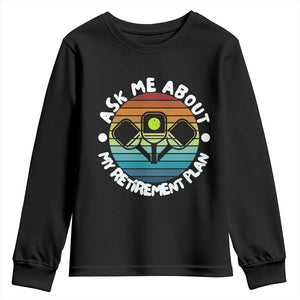 My Retirement Plan Youth Sweatshirt Funny Pickleball Gift TS12 Black Print Your Wear