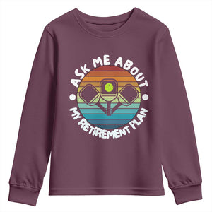 My Retirement Plan Youth Sweatshirt Funny Pickleball Gift TS12 Maroon Print Your Wear