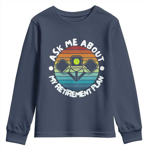 My Retirement Plan Youth Sweatshirt Funny Pickleball Gift TS12 Navy Print Your Wear