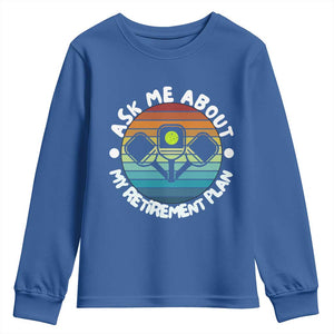 My Retirement Plan Youth Sweatshirt Funny Pickleball Gift TS12 Royal Blue Print Your Wear