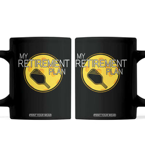 Funny Retirement Plan Coffee Mug Pickleball Gift For Lovers TS12 Black Print Your Wear