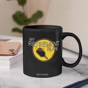 Funny Retirement Plan Coffee Mug Pickleball Gift For Lovers TS12 Print Your Wear