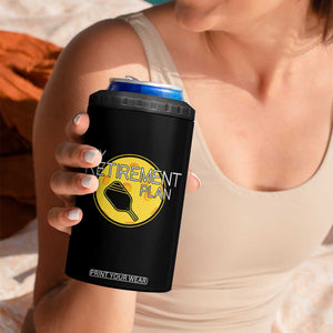 Funny Retirement Plan 4 in 1 Can Cooler Tumbler Pickleball Gift For Lovers TS12 Print Your Wear