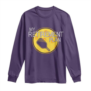 Funny Retirement Plan Long Sleeve Shirt Pickleball Gift For Lovers TS12 Purple Print Your Wear