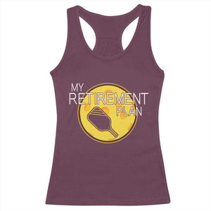 Funny Retirement Plan Racerback Tank Top Pickleball Gift For Lovers TS12 Maroon Print Your Wear