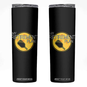 Funny Retirement Plan Skinny Tumbler Pickleball Gift For Lovers TS12 Black Print Your Wear