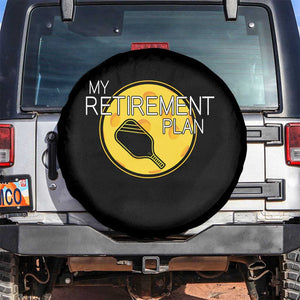 Funny Retirement Plan Spare Tire Cover Pickleball Gift For Lovers TS12 No hole Black Print Your Wear