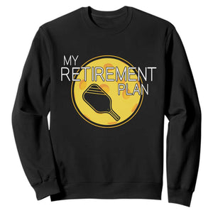 Funny Retirement Plan Sweatshirt Pickleball Gift For Lovers TS12 Black Print Your Wear