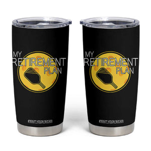 Funny Retirement Plan Tumbler Cup Pickleball Gift For Lovers TS12 Black Print Your Wear