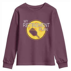 Funny Retirement Plan Youth Sweatshirt Pickleball Gift For Lovers TS12 Maroon Print Your Wear