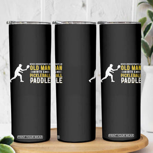 Funny Pickleball Lover Skinny Tumbler Never Underestimate Old Man TS12 Print Your Wear