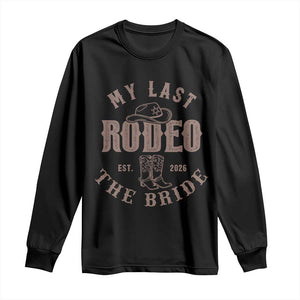 My Last Rodeo Western Bachelorette Party Bride 2026 Long Sleeve Shirt Cowgirl Bridal Gift TS12 Black Print Your Wear