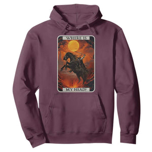 Headless Horseman Hoodie Where Is My Head Gothic Tarot Gift TS12 Maroon Print Your Wear
