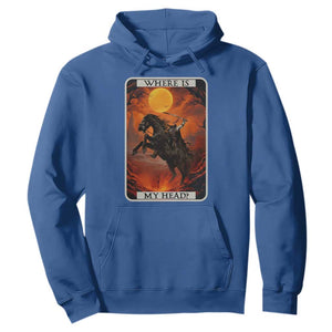 Headless Horseman Hoodie Where Is My Head Gothic Tarot Gift TS12 Royal Blue Print Your Wear