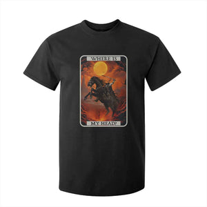 Headless Horseman T Shirt For Kid Where Is My Head Gothic Tarot Gift TS12 Black Print Your Wear