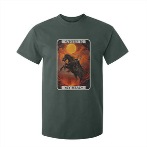 Headless Horseman T Shirt For Kid Where Is My Head Gothic Tarot Gift TS12 Dark Forest Green Print Your Wear