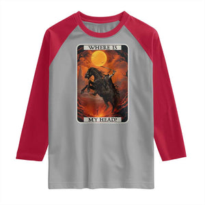 Headless Horseman Raglan Shirt Where Is My Head Gothic Tarot Gift TS12 Sport Gray Red Print Your Wear