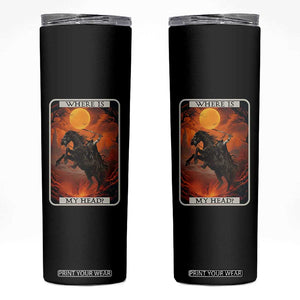 Headless Horseman Skinny Tumbler Where Is My Head Gothic Tarot Gift TS12 Black Print Your Wear
