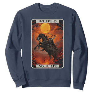 Headless Horseman Sweatshirt Where Is My Head Gothic Tarot Gift TS12 Navy Print Your Wear