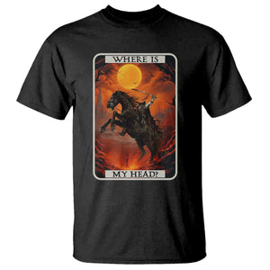 Headless Horseman T Shirt Where Is My Head Gothic Tarot Gift TS12 Black Print Your Wear