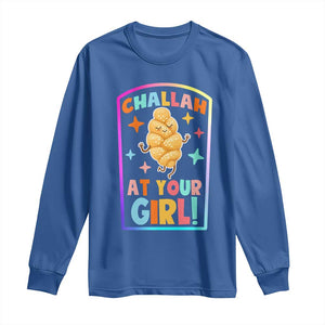 Funny Hanukkah Challah At Ya Girl Long Sleeve Shirt Jewish Chanukah Bread Gift TS12 Royal Blue Print Your Wear