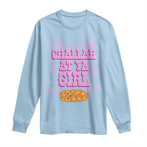 Funny Jewish Holiday Long Sleeve Shirt Challah At Ya Girl Gift TS12 Light Blue Print Your Wear