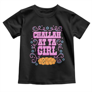 Funny Jewish Holiday Toddler T Shirt Challah At Ya Girl Gift TS12 Black Print Your Wear